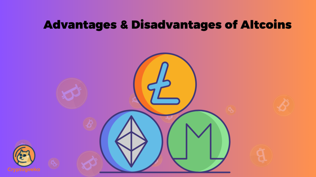 Advantages & Disadvantages of Altcoins
