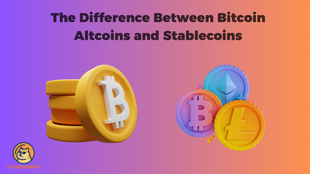 The Difference between Bitcoin, Altcoin and stablecoins
