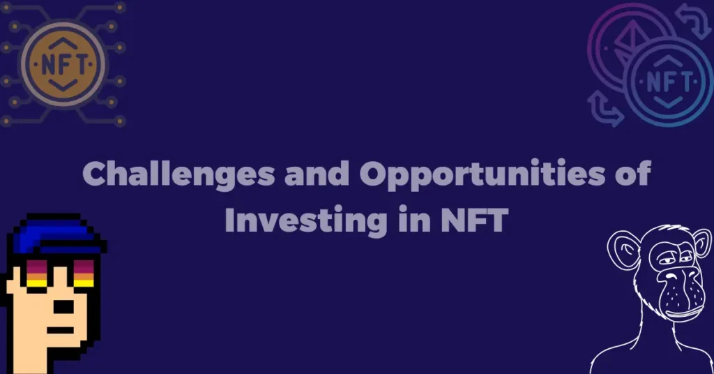 Challenges and opportunites of investing in nfts