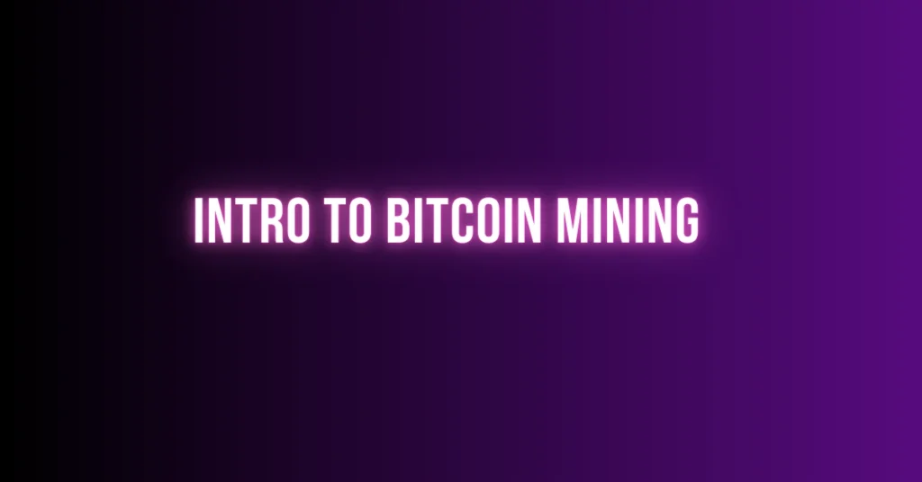 Intro to bitcoin mining